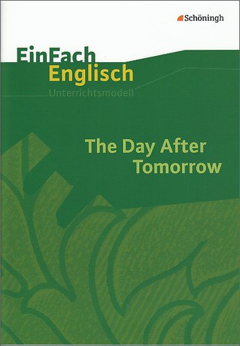 - EinFach Englisch Unterrichtsmodelle. Unterrichtsmodelle für die Schulpraxis: EinFach Englisch Unterrichtsmodelle: The Day After Tomorrow: Filmanalyse