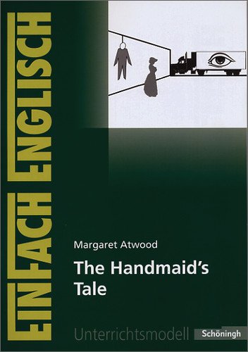 - EinFach Englisch Unterrichtsmodelle. Unterrichtsmodelle für die Schulpraxis: EinFach Englisch Unterrichtsmodelle: Margaret Atwood: The Handmaid's Tale