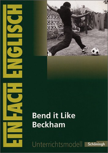 - EinFach Englisch Unterrichtsmodelle. Unterrichtsmodelle für die Schulpraxis: Bend it Like Beckham
