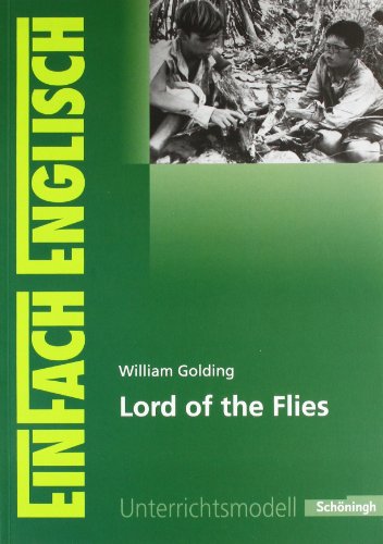  - EinFach Englisch Unterrichtsmodelle. Unterrichtsmodelle für die Schulpraxis: William Golding: Lord of the Flies