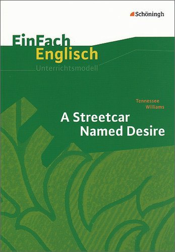 - EinFach Englisch Unterrichtsmodelle. Unterrichtsmodelle für die Schulpraxis: EinFach Englisch Unterrichtsmodelle. Tennessee Williams: A Streetcar Named Desire