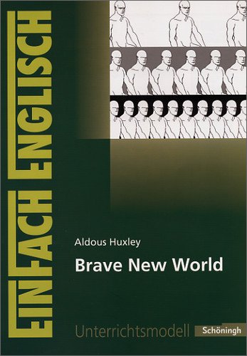 - EinFach Englisch Unterrichtsmodelle. Unterrichtsmodelle für die Schulpraxis: EinFach Englisch Unterrichtsmodelle: Aldous Huxley: Brave New World