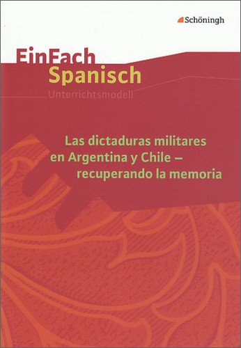 - EinFach Spanisch Unterrichtsmodelle: Las dictaduras militares en Argentina y Chile - recuperando la memoria