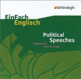  - EinFach Englisch Textausgaben - Textausgaben für die Schulpraxis: EinFach Englisch Textausgaben: Political Speeches: Historical & Topical Issues