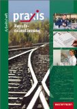  - Praxis Wirtschaft: Praxis: Arbeitsheft Betriebspraktikum