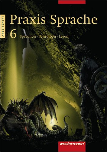 - Praxis Sprache - Ausgabe Ost: Praxis Sprache 6. Arbeitsheft. Berlin, Brandenburg, Mecklenburg-Vorpommern, Sachsen, Sachsen-Anhalt, Thüringen: Sprechen, Schreiben, Lesen