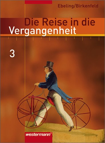  - Die Reise in die Vergangenheit 3. Schülerband. Berlin, Brandenburg, Sachsen-Anhalt und Thüringen: Klasse 8. Aufklärung bis Industrialisierung