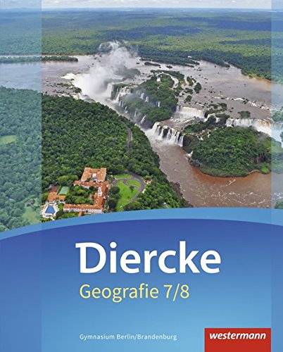 -- - Diercke Geografie - Ausgabe 2016 für Gymnasien in Berlin und Brandenburg: Schülerband 7/8