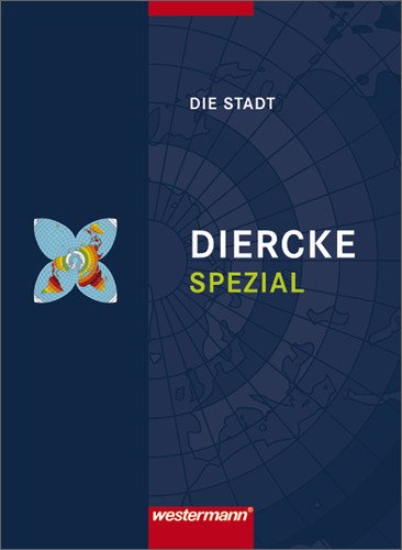  - Diercke Oberstufe - Ausgabe 2005: Diercke Spezial - Ausgabe 2008 für die Sekundarstufe II: Die Stadt: Sekundarstufe 2