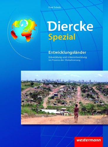  - Diercke Spezial - Ausgabe 2007 für die Sekundarstufe II: Entwicklungsländer: Entwicklung und Unterentwicklung im Prozess der Globalisierung, ... im Prozess der Globalisierung