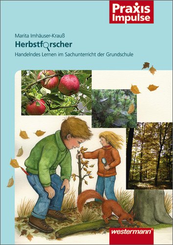 - Herbstforscher: Handelndes Lernen im Sachunterricht der Grundschule (Praxis Impulse)