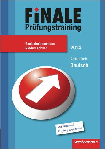 - Finale - Prüfungstraining Realschulabschluss Niedersachsen: Arbeitsheft Deutsch 2014 mit Lösungsheft