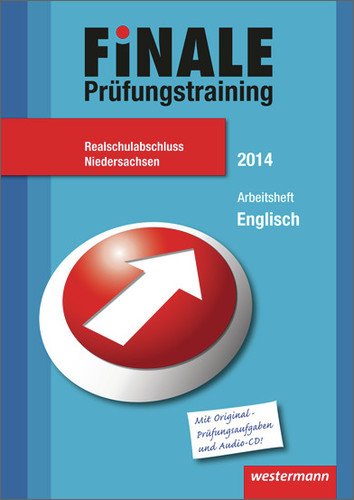 - Finale - Prüfungstraining Realschulabschluss Niedersachsen: Arbeitsheft Englisch 2014 mit Audio-CD und Lösungsheft