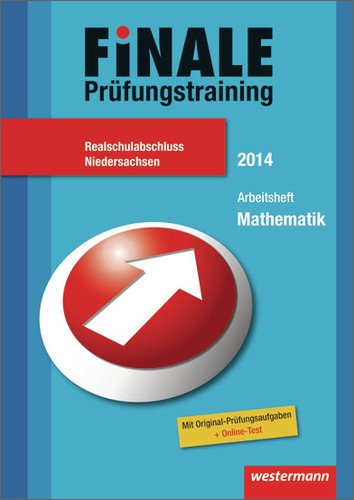 - Finale - Prüfungstraining Realschulabschluss Niedersachsen: Arbeitsheft Mathematik 2014 mit Lösungsheft
