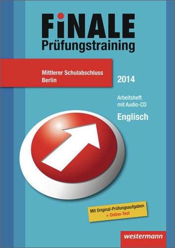 - Finale - Prüfungstraining Mittlerer Schulabschluss Berlin: Arbeitsheft Englisch 2014 mit Audio-CD und Lösungsheft