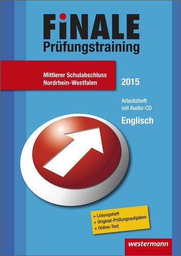  - Finale - Prüfungstraining Mittlerer Schulabschluss Nordrhein-Westfalen: Arbeitsheft Englisch 2015 mit Audio-CD und Lösungsheft