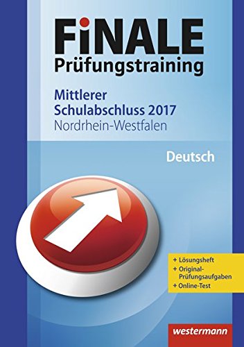  - FiNALE Prüfungstraining Mittlerer Schulabschluss Nordrhein-Westfalen: Deutsch 2017 Arbeitsbuch mit Lösungsheft