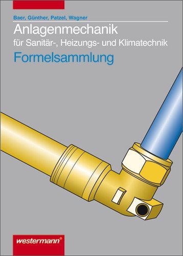  - Anlagenmechanik für Sanitär-, Heizungs- und Klimatechnik Formelsammlung