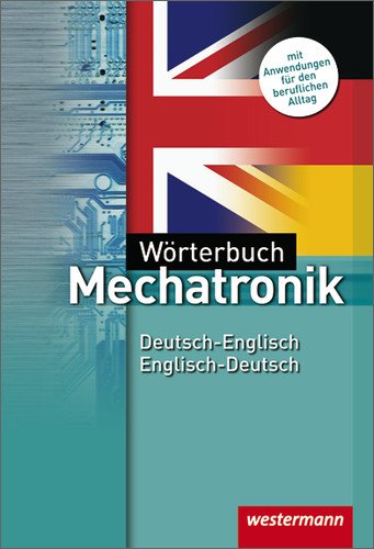  - Wörterbuch Mechatronik: Deutsch-Englisch / Englisch-Deutsch: 3. Auflage, 2012: Mit Lautschrift