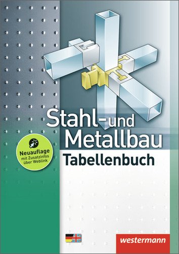  - Stahl- und Metallbau Tabellenbuch: 1. Auflage, 2013