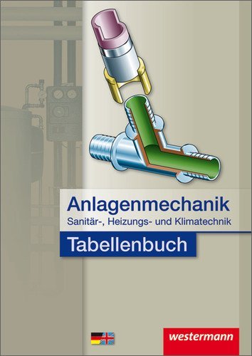  - Anlagenmechanik für Sanitär-, Heizungs- und Klimatechnik. Tabellenbuch: Berufsschule