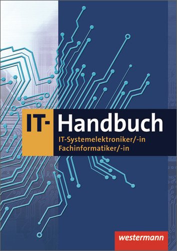 Hübscher, Heinrich - IT-Handbuch: IT-Systemelektroniker, -in, Fachinformatiker, -in: Tabellenbuch