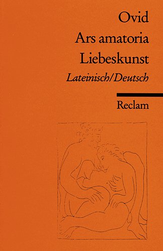 - Ars amatoria /Liebeskunst: Lat. /Dt.