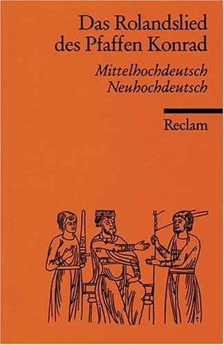 - Das Rolandslied des Pfaffen Konrad: Mittelhochdt. /Neuhochdt.