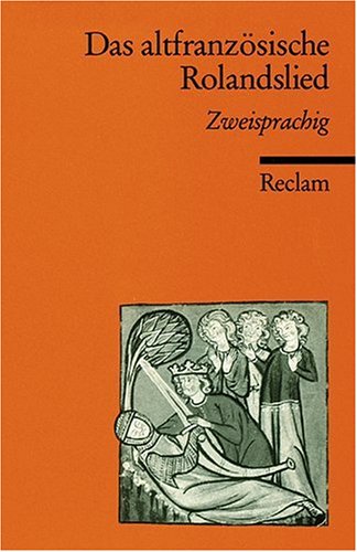 - Das altfranzösische Rolandslied: Zweisprachige Ausgabe