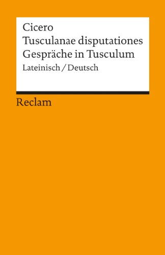 - Tusculanae disputationes /Gespräche in Tusculum: Lat. /Dt.: Lateinisch / deutsch