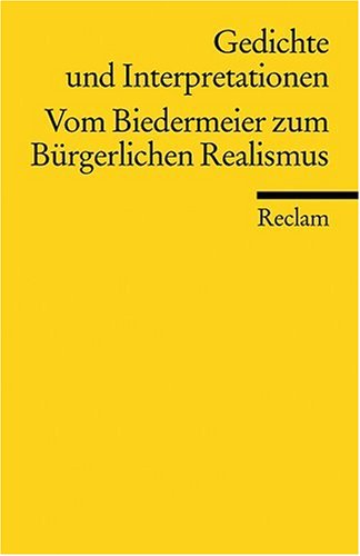  - Gedichte und Interpretationen / Vom Biedermeier zum Bürgerlichen Realismus