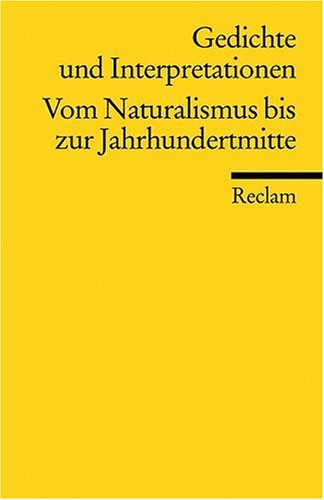  - Gedichte und Interpretationen / Vom Naturalismus bis zur Jahrhundertmitte