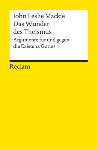  - Das Wunder des Theismus: Argumente für und gegen die Existenz Gottes