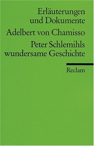 - Erläuterungen und Dokumente zu Adelbert von Chamisso: Peter Schlemihls wundersame Geschichte