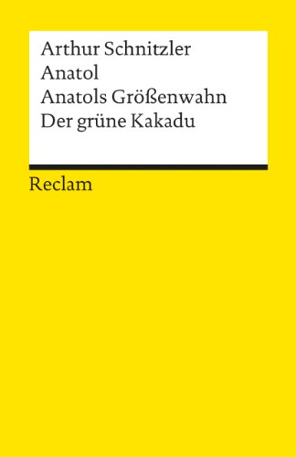 - Anatol. Anatols Grössenwahn. Der grüne Kakadu