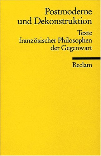  - Postmoderne und Dekonstruktion: Texte französischer Philosophen der Gegenwart