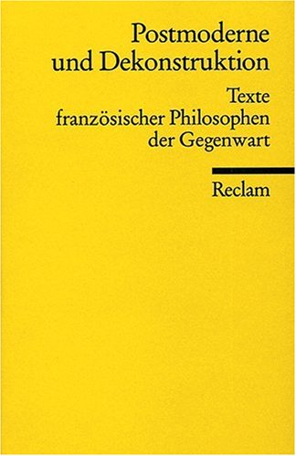 - Postmoderne und Dekonstruktion: Texte französischer Philosophen der Gegenwart