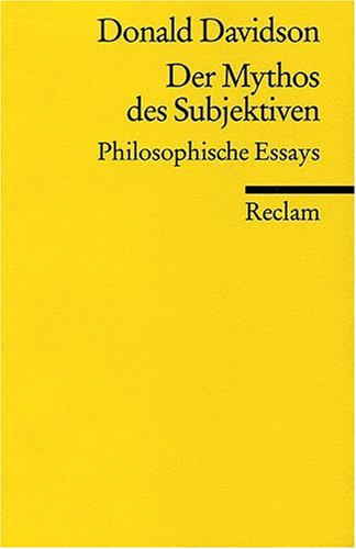  - Der Mythos des Subjektiven: Philosophische Essays