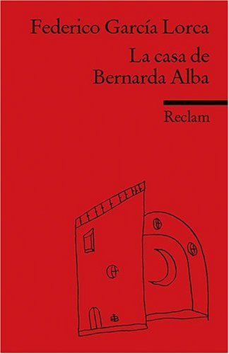 - La casa de Bernarda Alba: Drama de mujeres en los pueblos de Espana