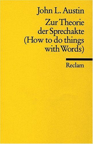  - Zur Theorie der Sprechakte: (How to do things with words)