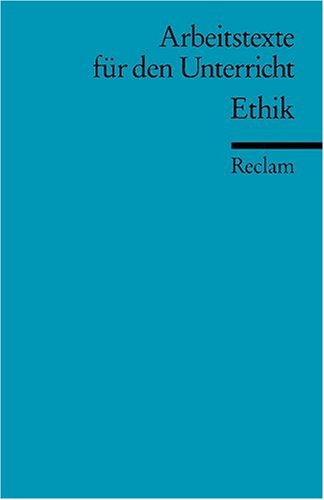 - Ethik: (Arbeitstexte für den Unterricht): Für die Sekundarstufe II