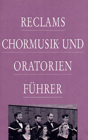 - Reclams Chormusik- und Oratorienführer