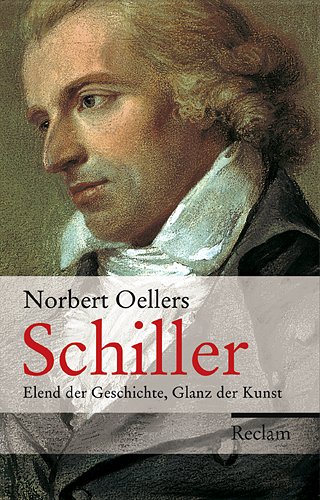 Oellers, Norbert - Schiller: Elend der Geschichte, Glanz der Kunst