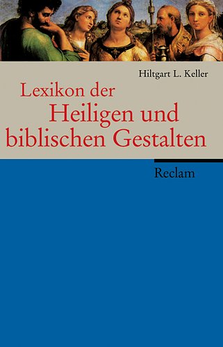  - Lexikon der Heiligen und biblischen Gestalten: Legende und Darstellung in der bildenden Kunst