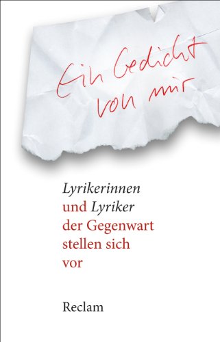 - Ein Gedicht von mir: Lyrikerinnen und Lyriker der Gegenwart stellen sich vor