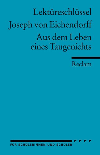  - Joseph von Eichendorff: Aus dem Leben eines Taugenichts. Lektüreschlüssel
