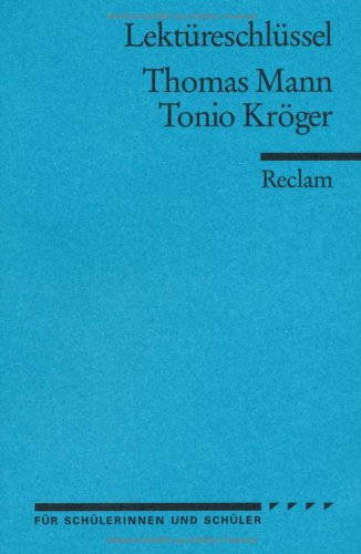 - Thomas Mann: Tonio Kröger. Lektüreschlüssel