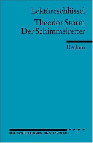 - Theodor Storm: Der Schimmelreiter. Lektüreschlüssel
