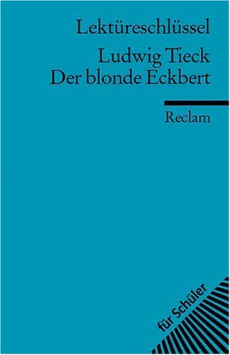 - Ludwig Tieck: Der blonde Eckbert. Lektüreschlüssel