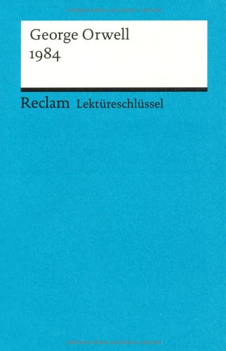 - George Orwell: 1984. Lektüreschlüssel